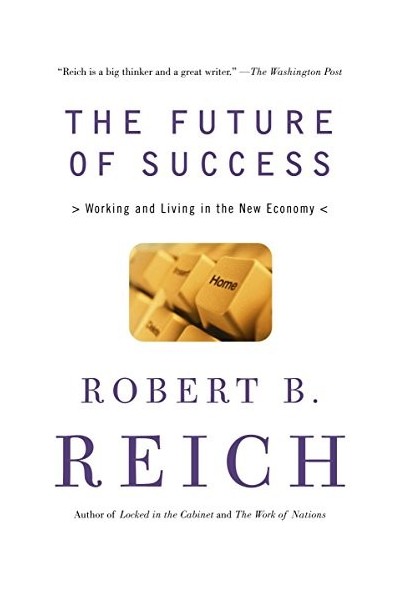 The Future Of Success: Working And Living In The New Economy